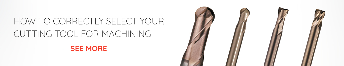 Correctly select your cutting tool for machining